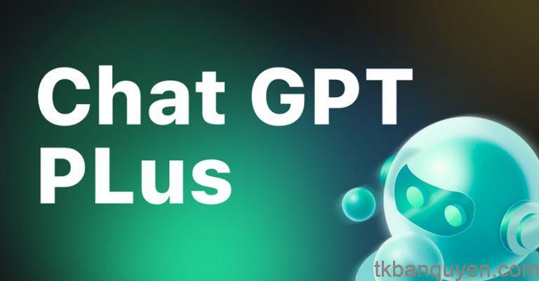Ưu điểm ChatGPT Plus