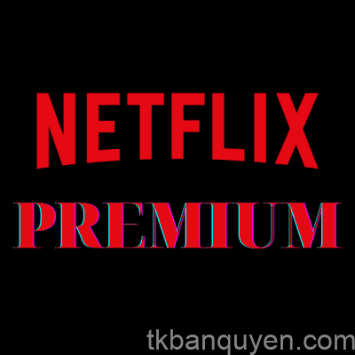 Netflix Premium uy tín