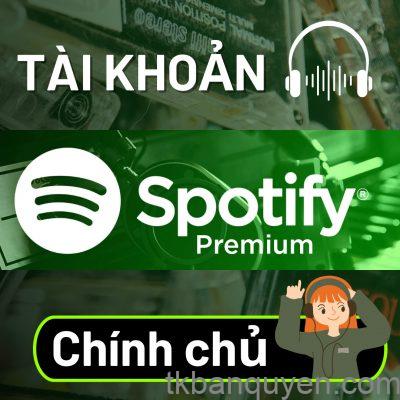 Mua Spotify Premium ở đâu uy tín? 3 Tai khoan Spotify Premium chinh chu